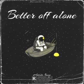 Better off alone