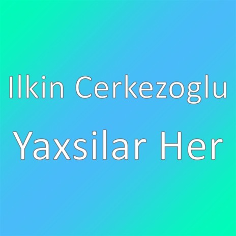 Yaxsilar Her | Boomplay Music