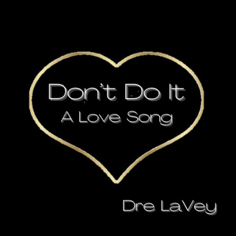 Don't Do It (A Love Song) | Boomplay Music