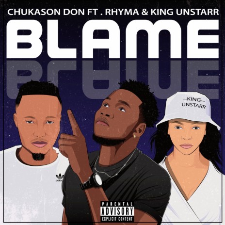 Blame ft. Rhyma & King Unstarr | Boomplay Music