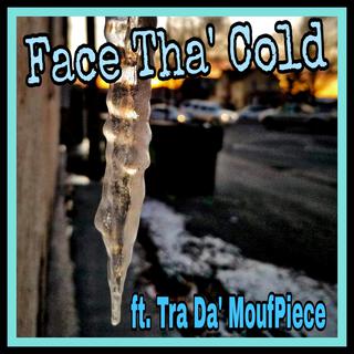 Face Tha' Cold