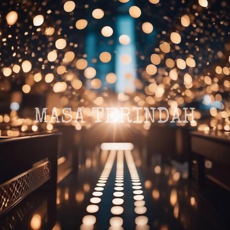 MASA TERINDAH | Boomplay Music