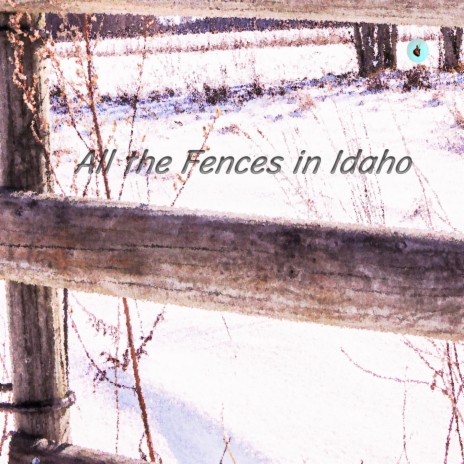 All the Fences in Idaho