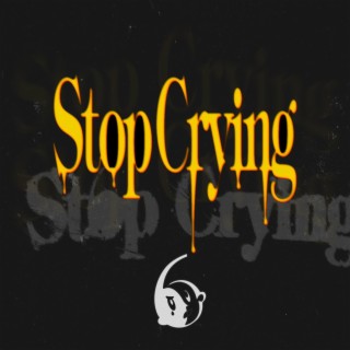 STOP CRYING