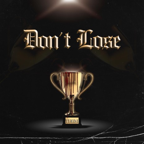 DON'T LOSE | Boomplay Music