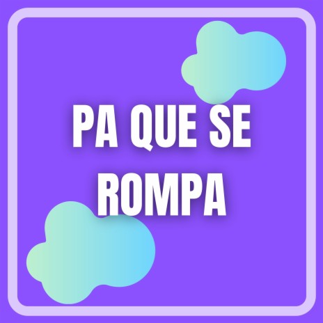 Pa Que Se Rompa | Boomplay Music