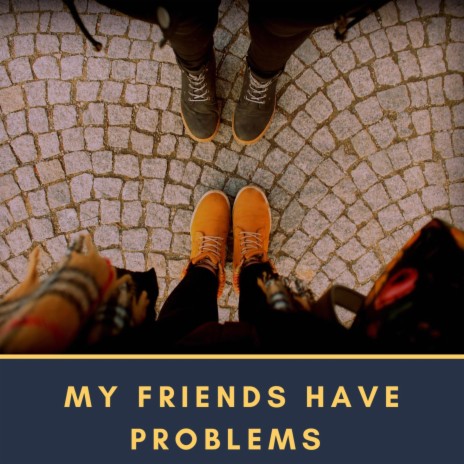My Friends Have Problems (instrumental)
