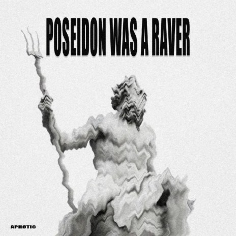 Poseidon Was A Raver | Boomplay Music