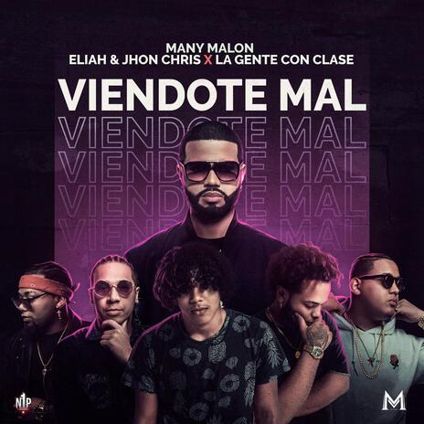 Viendote Mal ft. Eliah, Jhon Chris & La Gente Con Clase | Boomplay Music