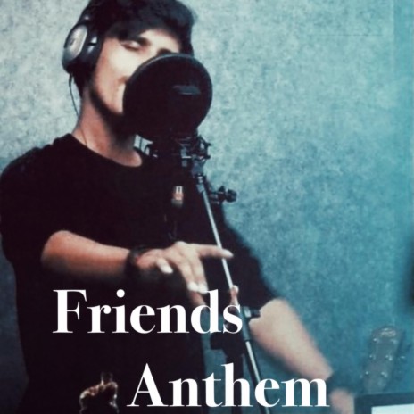 Friends Anthem | Boomplay Music