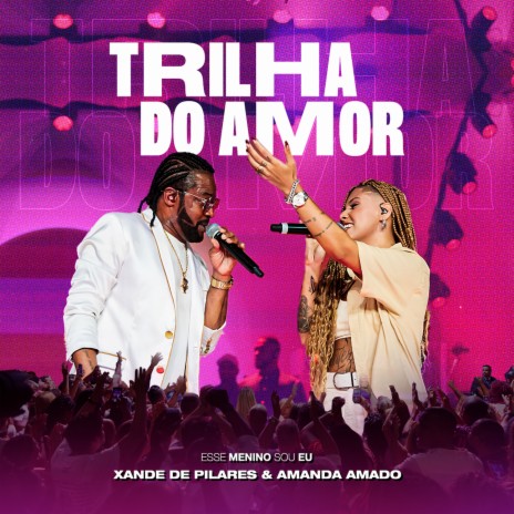 Trilha do Amor (Ao Vivo) ft. Amanda Amado | Boomplay Music