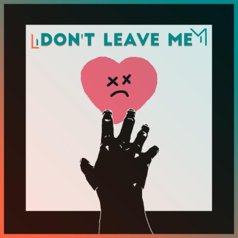 Don't leave me