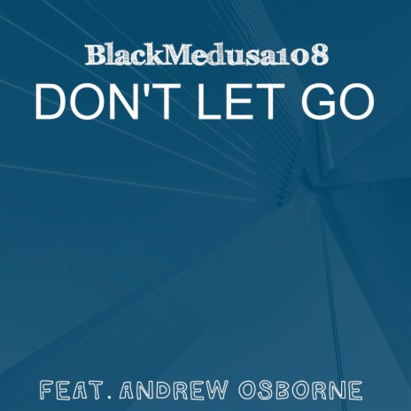 Don't Let Go ft. Andrew Osborne | Boomplay Music