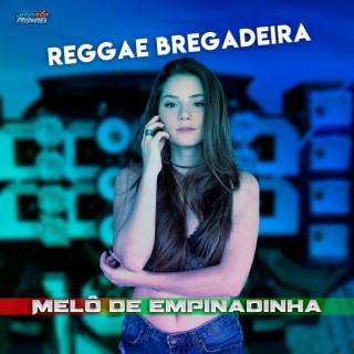 Melô de Empinadinha (Novo Estilo Reggae Bregadeira)