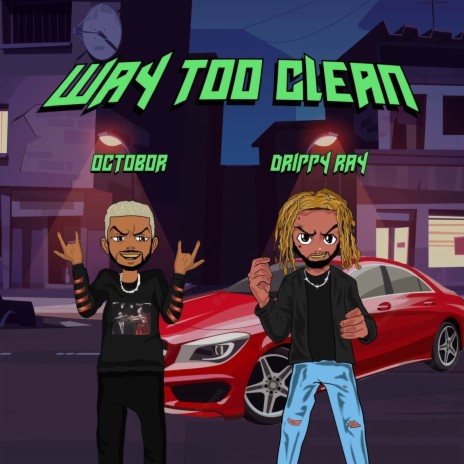 Way Too Clean ft. Drippy Ray | Boomplay Music