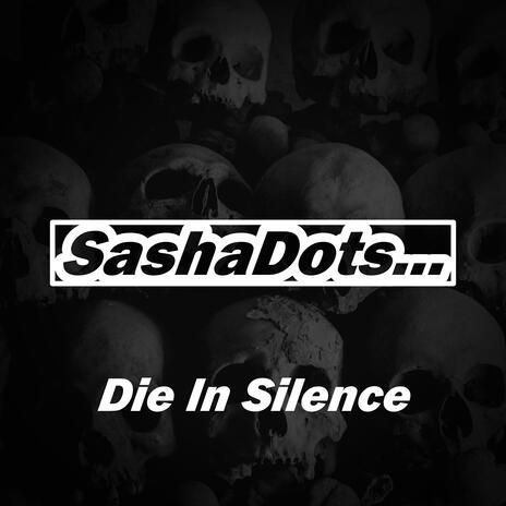 Die in silence | Boomplay Music