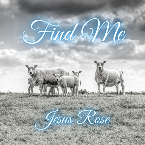 Find Me ft. Jesus Rose