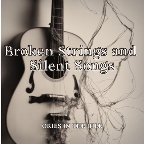 Broken Strings and Silent Songs | Boomplay Music