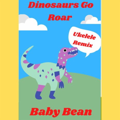 Dinosaurs Go Roar (Ukelele Remix) | Boomplay Music