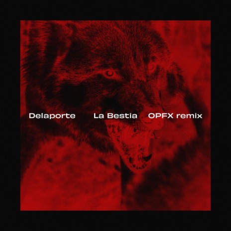 Bestia (OPFX Remix) ft. Delaporte | Boomplay Music