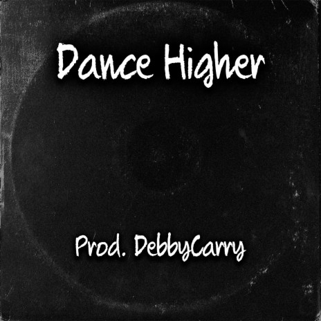 Dance Higher | Boomplay Music