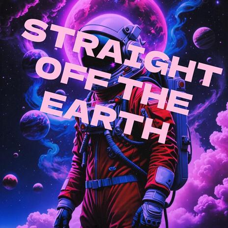 Straight Off The Earth