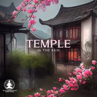 Temple in the Rain: Tranquil Music Journey to Inner Peace, Meditative Rainfall for Ultimate Stress Relief, Zen, Meditation, Yoga