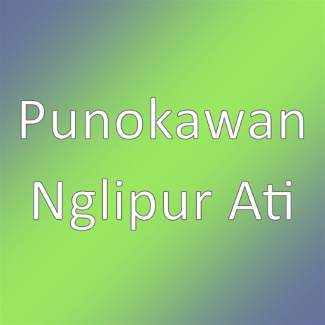 Nglipur Ati | Boomplay Music