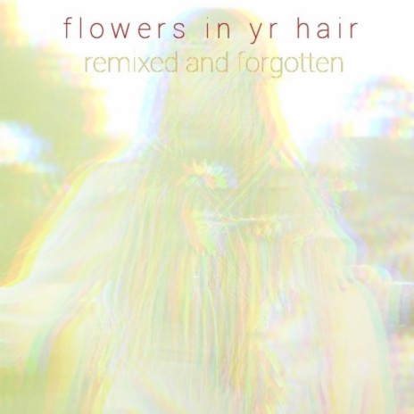 flowers in yr hair - II (Wolf City Remix) ft. Wolf City