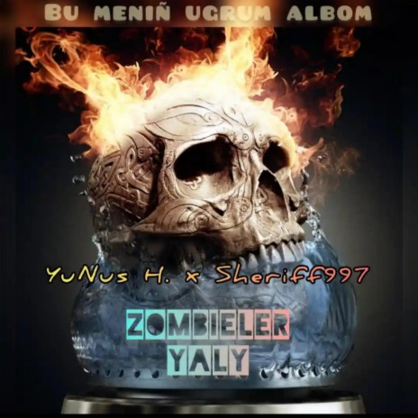 Zombilar yaly ft. Yunus.H & Sheriff997 | Boomplay Music