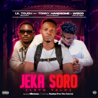 Jeka Soro (Lets Talk) ft. Wizco & Tonny Handsome lyrics | Boomplay Music