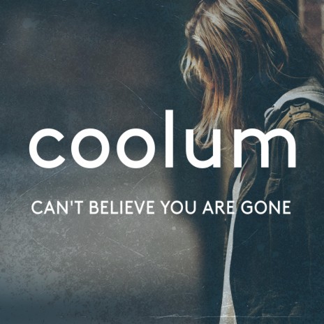 Can't Believe You Are Gone | Boomplay Music