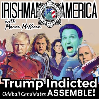 Trump Indicted Again? Odd Ball Candidates...Assemble!