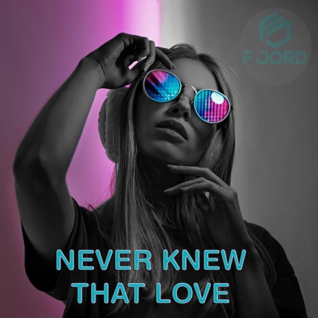 Never Knew That Love | Boomplay Music