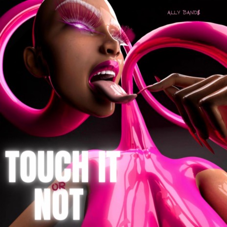 Touch it Or Not | Boomplay Music