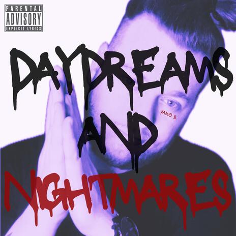 DAYDREAMS & NIGHTMARES | Boomplay Music