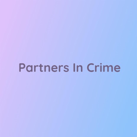 Partners In Crime | Boomplay Music