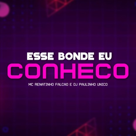 Esse Bonde Eu Conheço ft. DJ Paulinho Unico | Boomplay Music