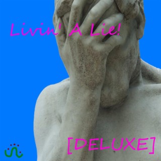 Livin' a Lie! (Deluxe)