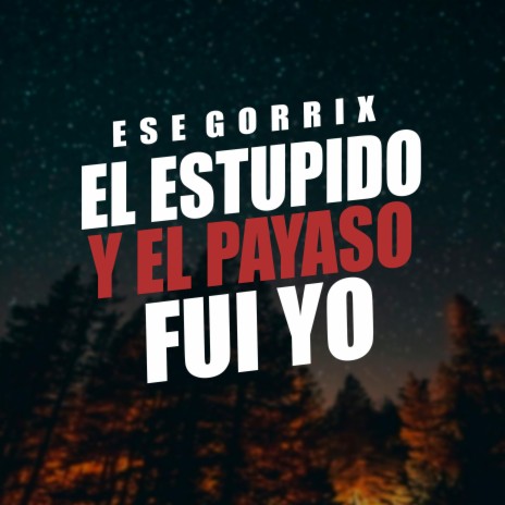 El Estupido y Payaso Fui Yo (Inédito) | Boomplay Music