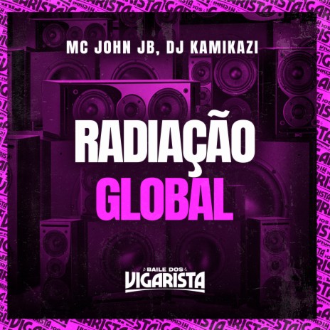 Radiação Global ft. MC John JB | Boomplay Music