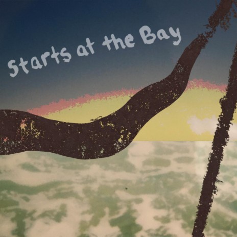 Starts At The Bay | Boomplay Music