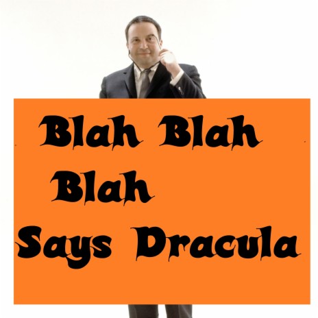 Blah Blah Blah Says Dracula ft. Count Dracula | Boomplay Music