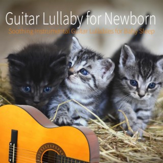 Guitar Lullaby for Newborn: Soothing Instrumental Guitar Lullabies for Baby Sleep