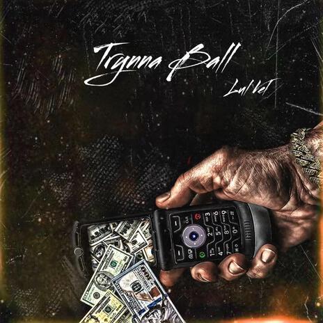 Trynna Ball | Boomplay Music