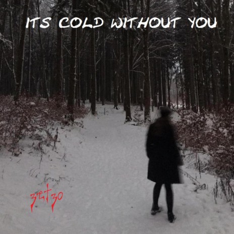Its cold without you | Boomplay Music