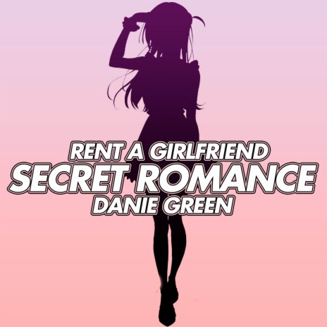 Secret Romance (From Rent A Girlfriend) | Boomplay Music