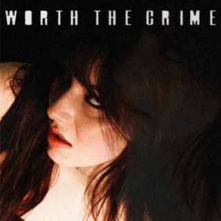 Worth the Crime lyrics | Boomplay Music