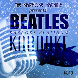 The Karaoke Machine Presents - The Beatles Karaoke Platinum, Vol. 3