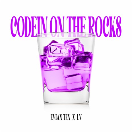 Codein On The Rocks ft. LV | Boomplay Music